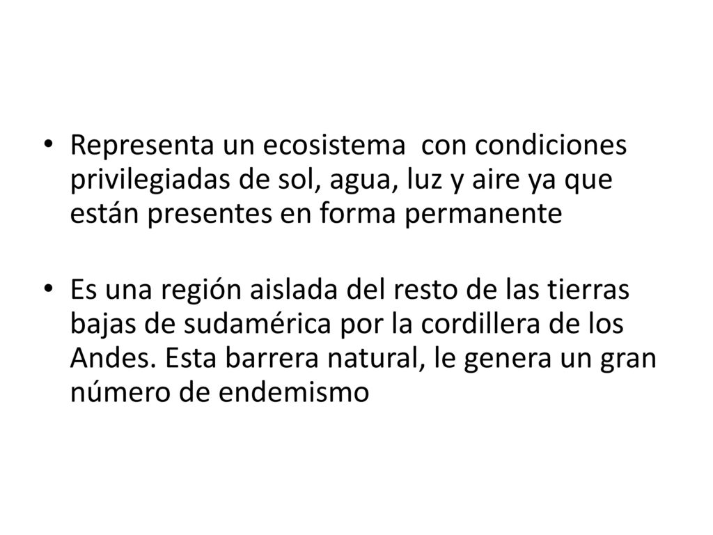 Representa un ecosistema con condiciones privilegiadas de sol, agua, luz y aire ya que están presentes en forma permanente