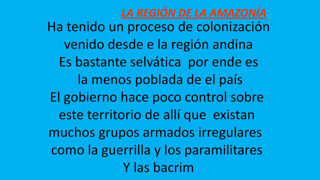 Ha tenido un proceso de colonización venido desde e la región andina