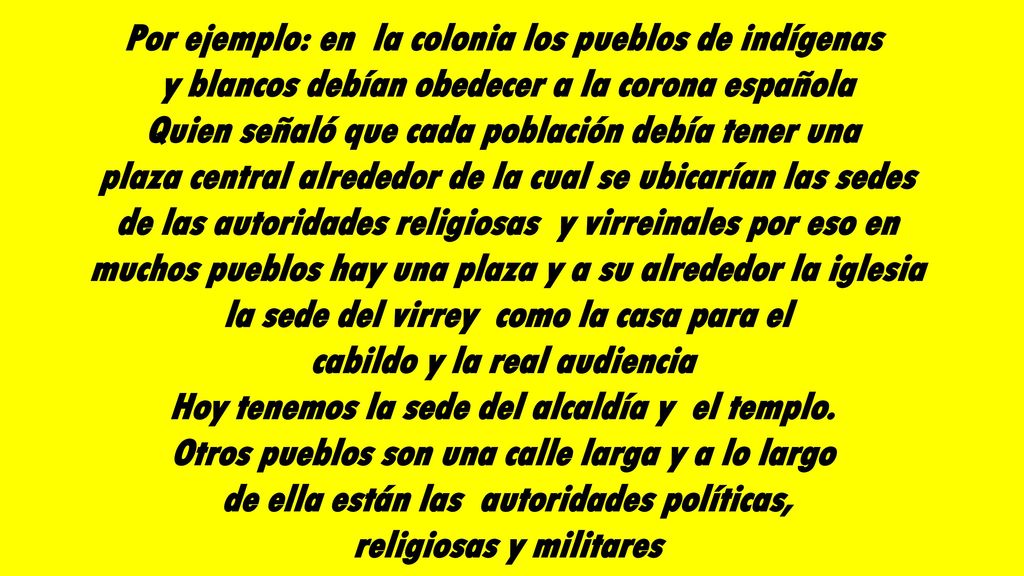 Por ejemplo: en la colonia los pueblos de indígenas