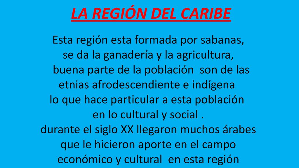 LA REGIÓN DEL CARIBE Esta región esta formada por sabanas,