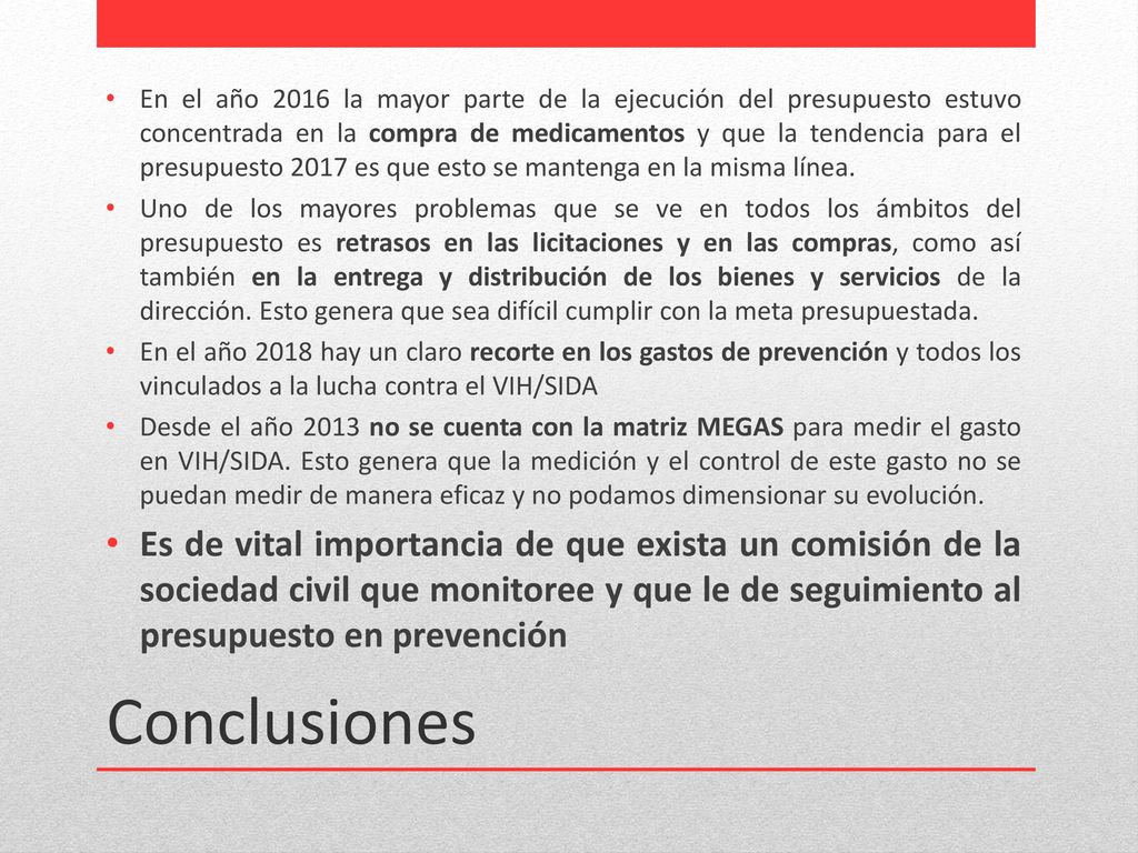 En el año 2016 la mayor parte de la ejecución del presupuesto estuvo concentrada en la compra de medicamentos y que la tendencia para el presupuesto 2017 es que esto se mantenga en la misma línea.
