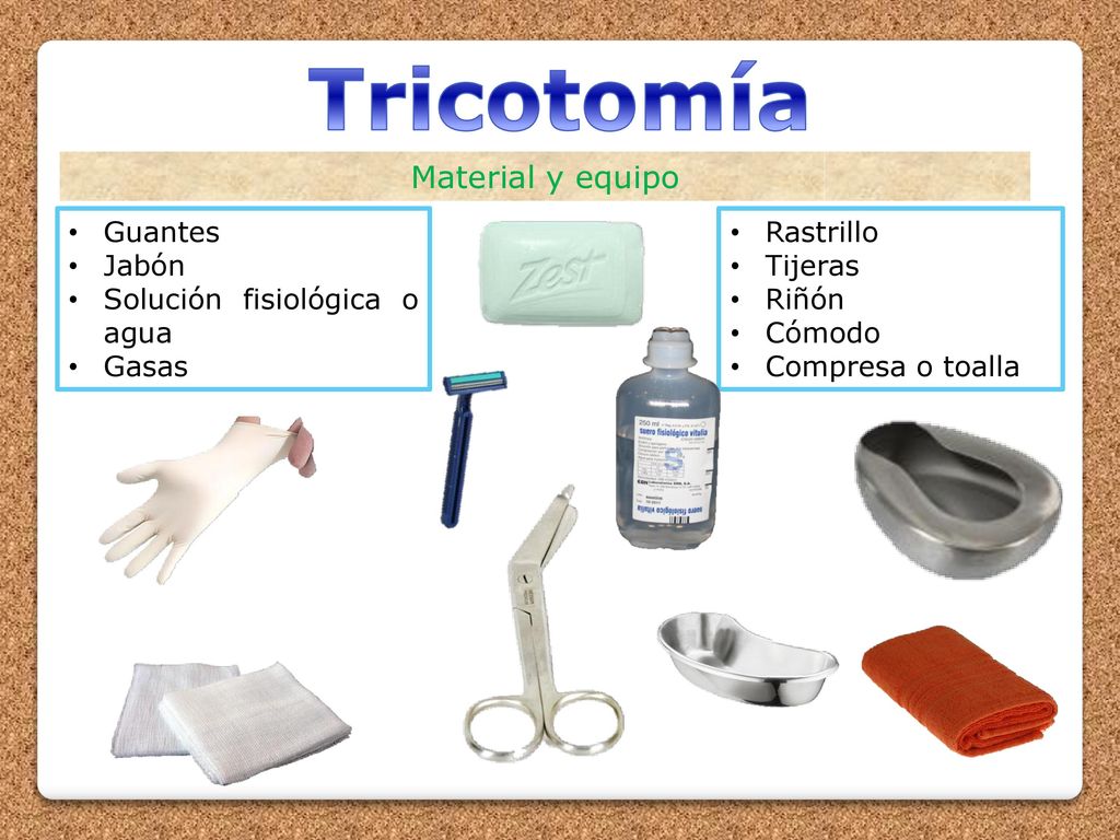 Tricotomía Material y equipo Guantes Jabón Solución fisiológica o agua