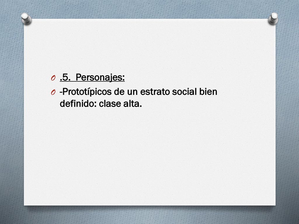 .5. Personajes: -Prototípicos de un estrato social bien definido: clase alta.