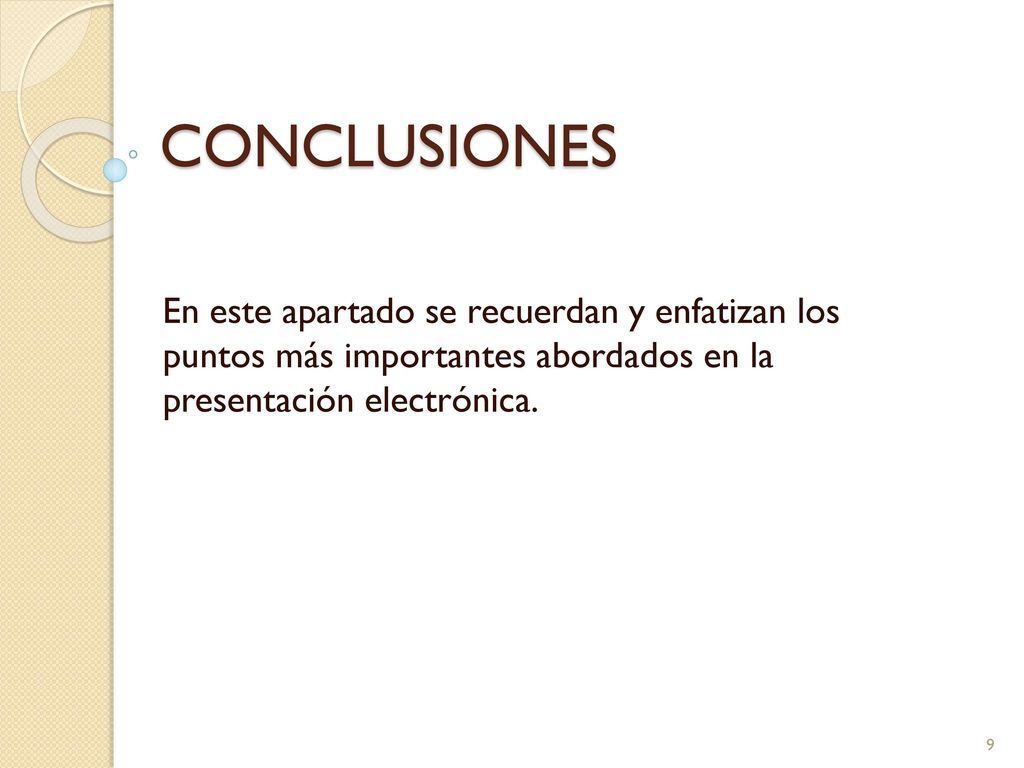 CONCLUSIONES En este apartado se recuerdan y enfatizan los puntos más importantes abordados en la presentación electrónica.