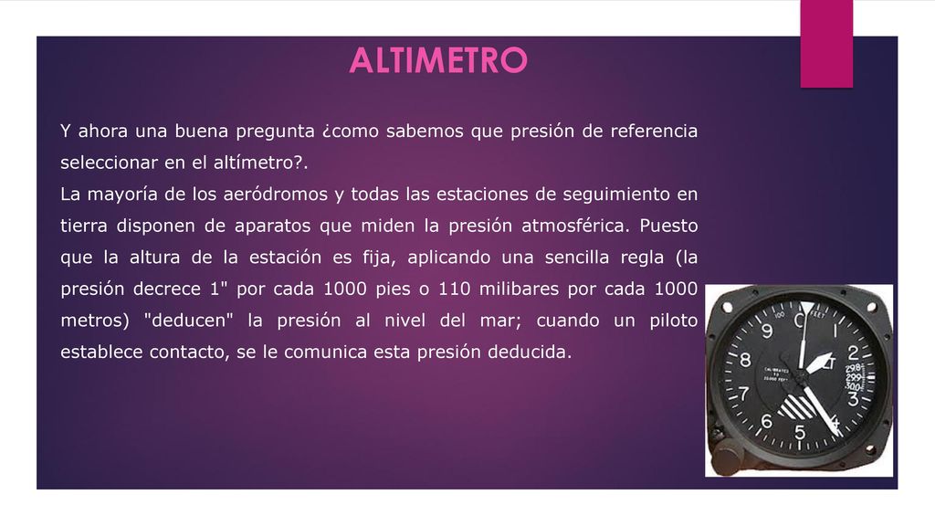 ALTIMETRO Y ahora una buena pregunta ¿como sabemos que presión de referencia seleccionar en el altímetro .