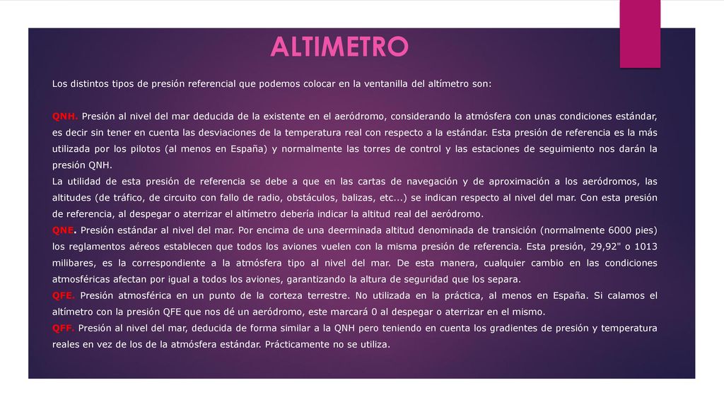 ALTIMETRO Los distintos tipos de presión referencial que podemos colocar en la ventanilla del altímetro son: