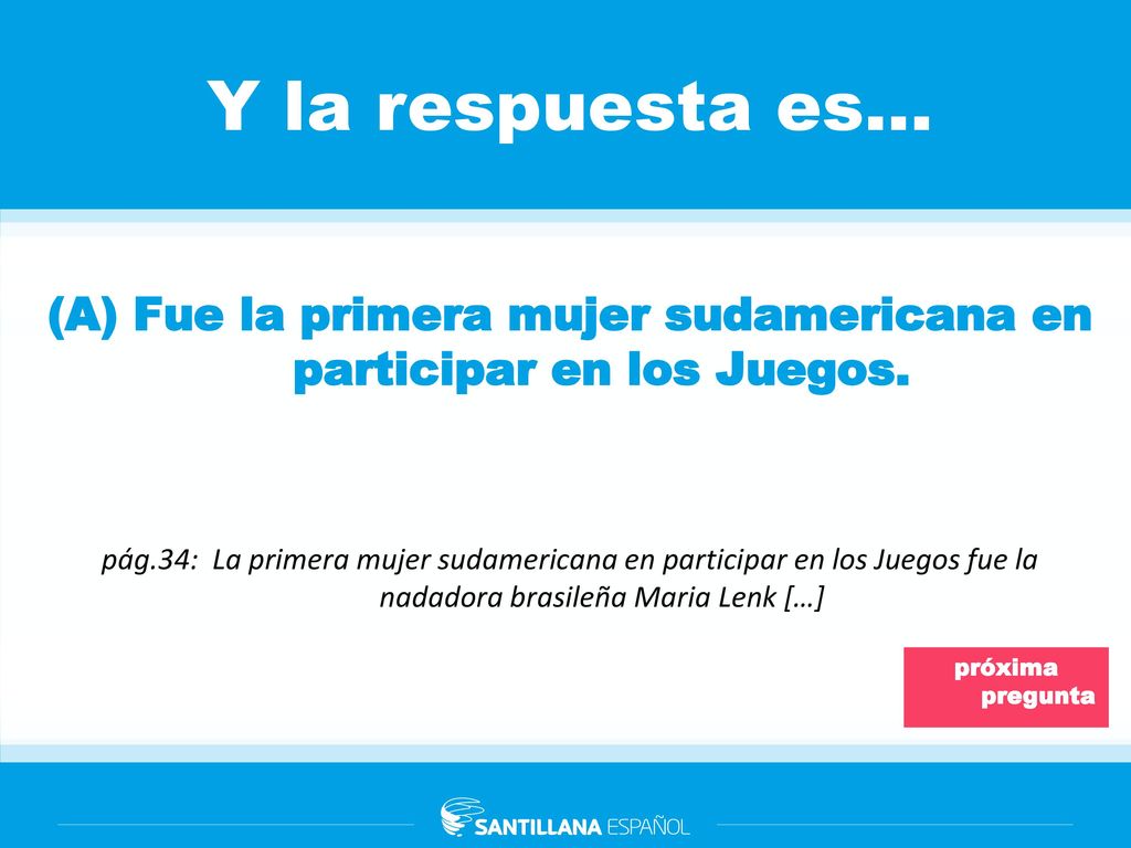 (A) Fue la primera mujer sudamericana en participar en los Juegos.