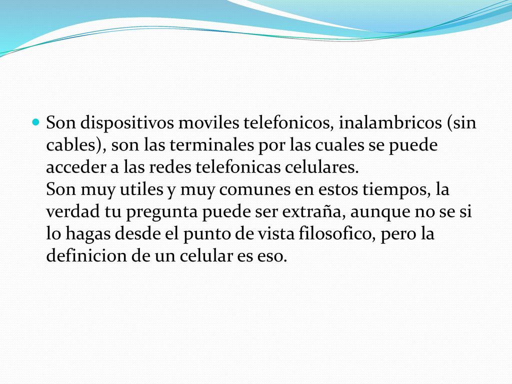 Son dispositivos moviles telefonicos, inalambricos (sin cables), son las terminales por las cuales se puede acceder a las redes telefonicas celulares.