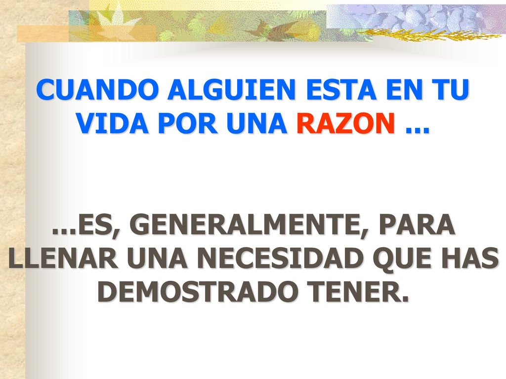 CUANDO ALGUIEN ESTA EN TU VIDA POR UNA RAZON ...