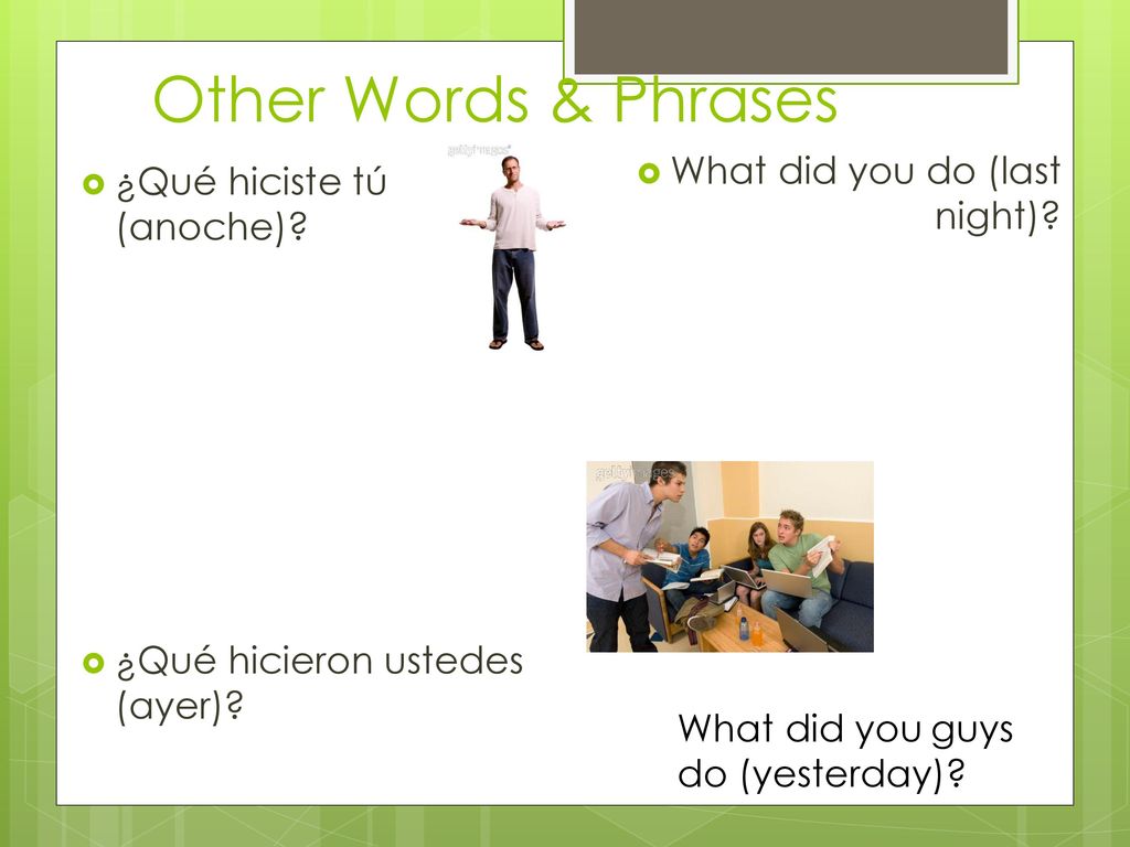 Other Words & Phrases What did you do (last night)