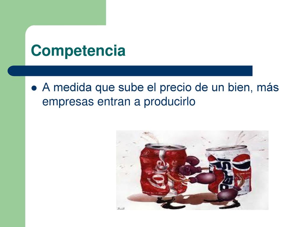 Competencia A medida que sube el precio de un bien, más empresas entran a producirlo
