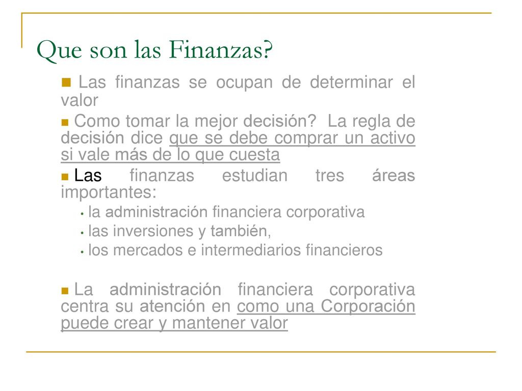 Que son las Finanzas Las finanzas se ocupan de determinar el valor