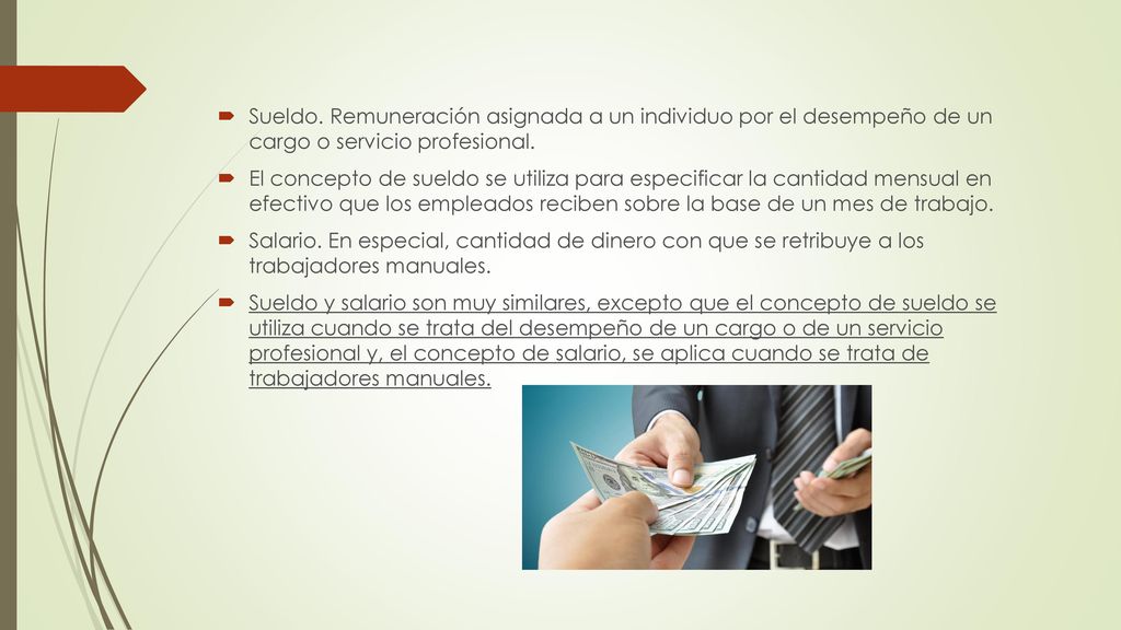 Sueldo. Remuneración asignada a un individuo por el desempeño de un cargo o servicio profesional.