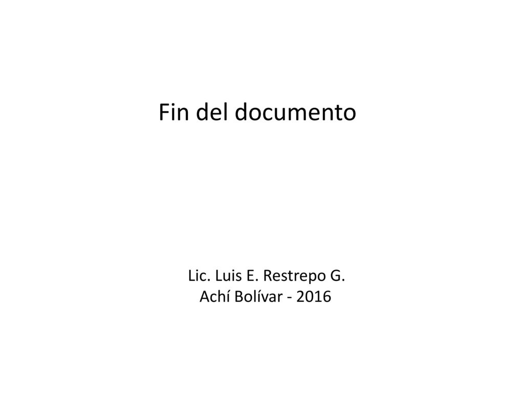 Fin del documento Lic. Luis E. Restrepo G. Achí Bolívar