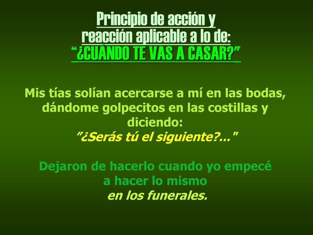 reacción aplicable a lo de: ¿CUÁNDO TE VAS A CASAR