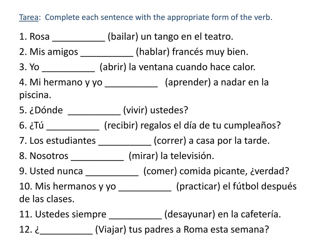 Tarea: Complete each sentence with the appropriate form of the verb.