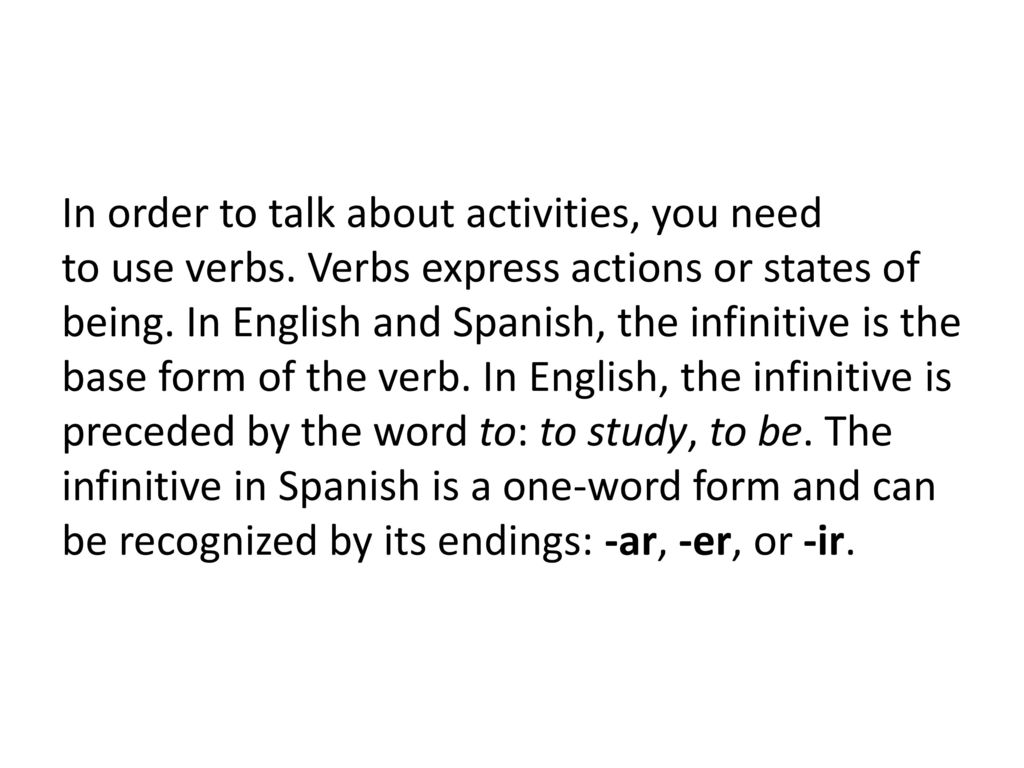 In order to talk about activities, you need to use verbs