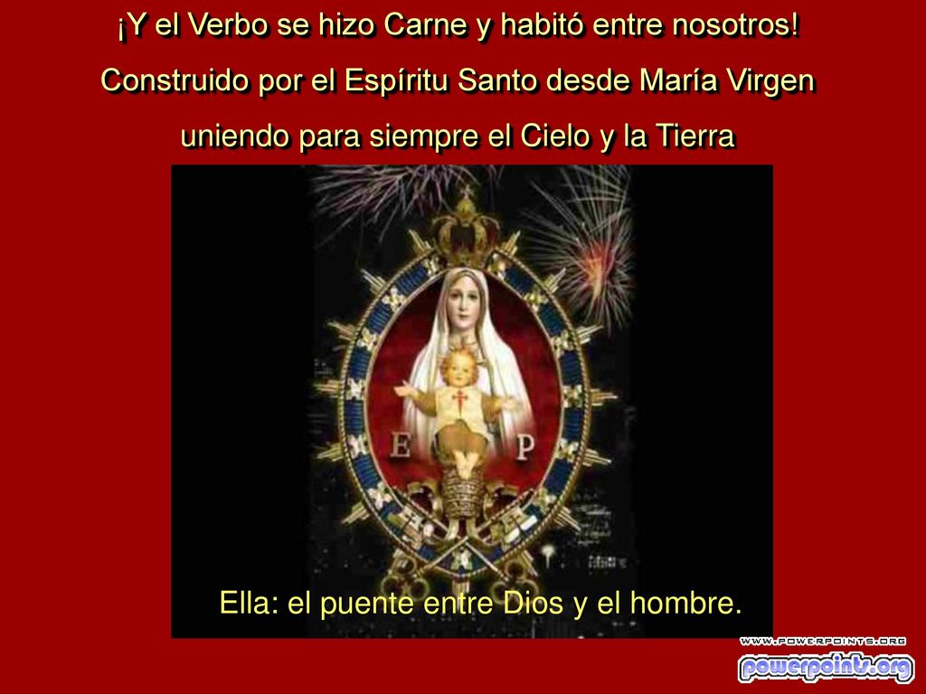 ¡Y el Verbo se hizo Carne y habitó entre nosotros!
