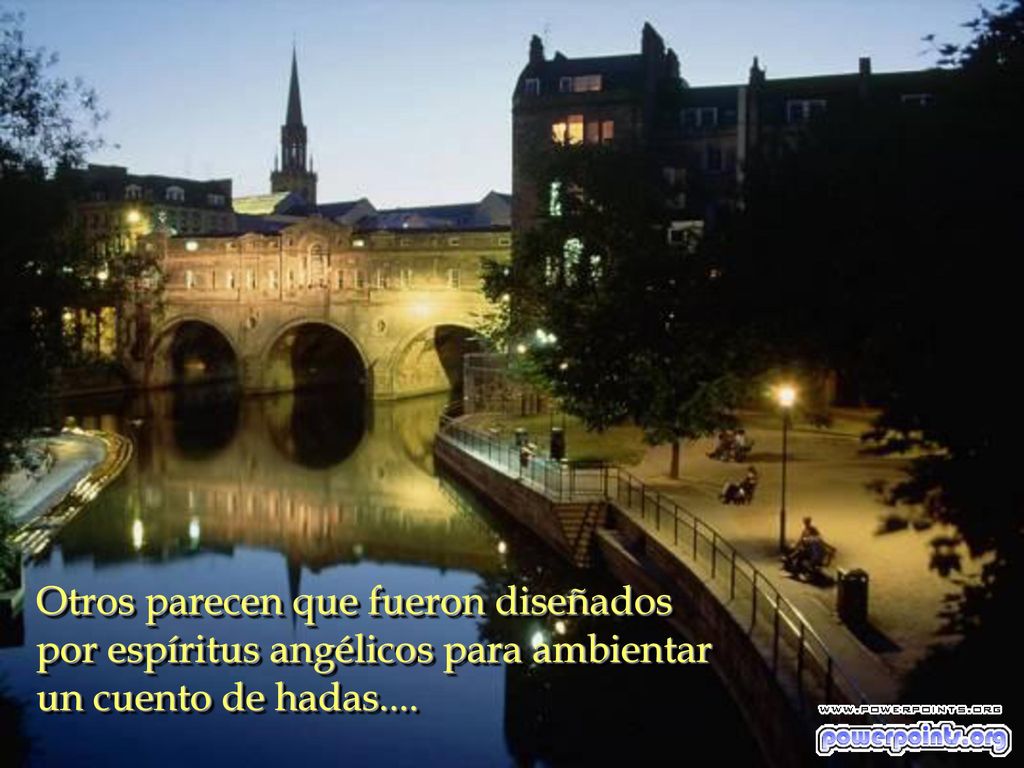 Otros parecen que fueron diseñados por espíritus angélicos para ambientar un cuento de hadas....