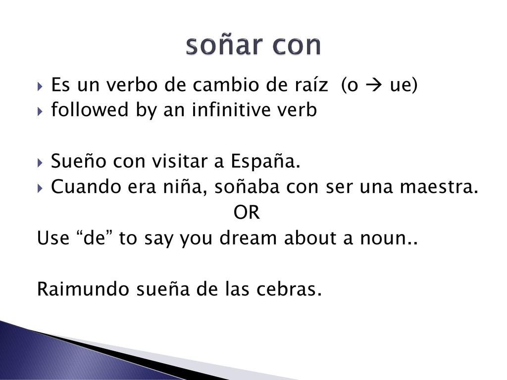 soñar con Es un verbo de cambio de raíz (o  ue)