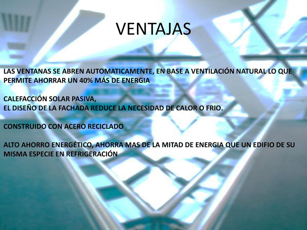 VENTAJAS LAS VENTANAS SE ABREN AUTOMATICAMENTE, EN BASE A VENTILACIÓN NATURAL LO QUE PERMITE AHORRAR UN 40% MÁS DE ENERGIA.