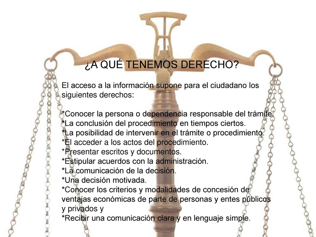 ¿A QUÉ TENEMOS DERECHO El acceso a la información supone para el ciudadano los siguientes derechos:
