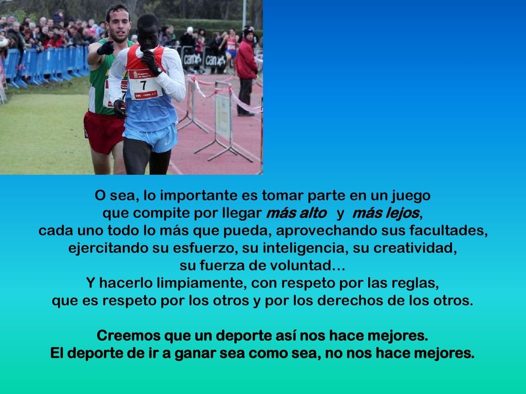 O sea, lo importante es tomar parte en un juego