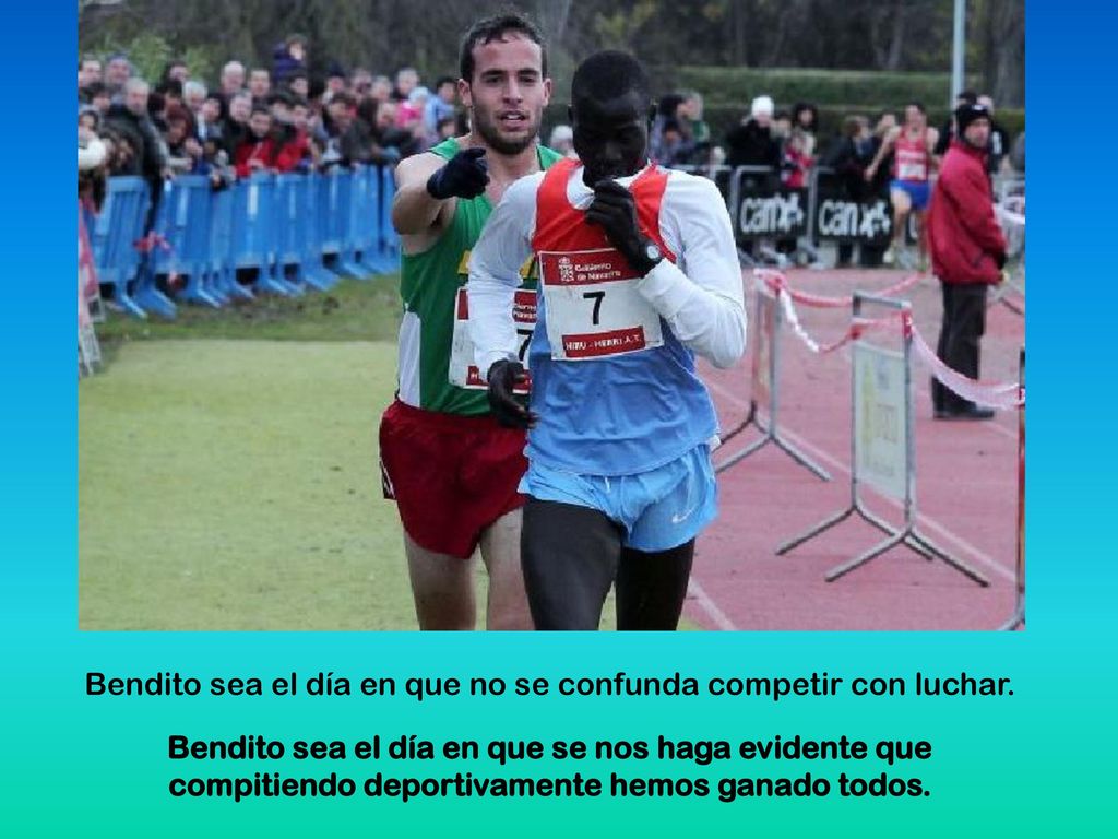 Bendito sea el día en que no se confunda competir con luchar.