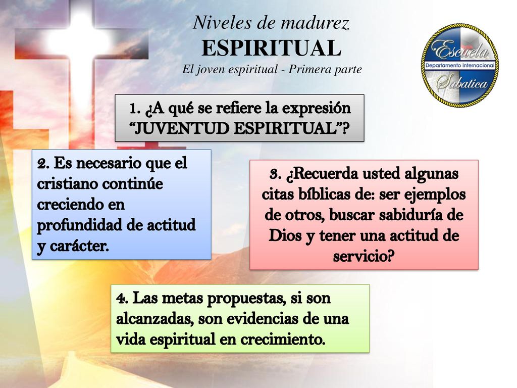 ESPIRITUAL Niveles de madurez 1. ¿A qué se refiere la expresión