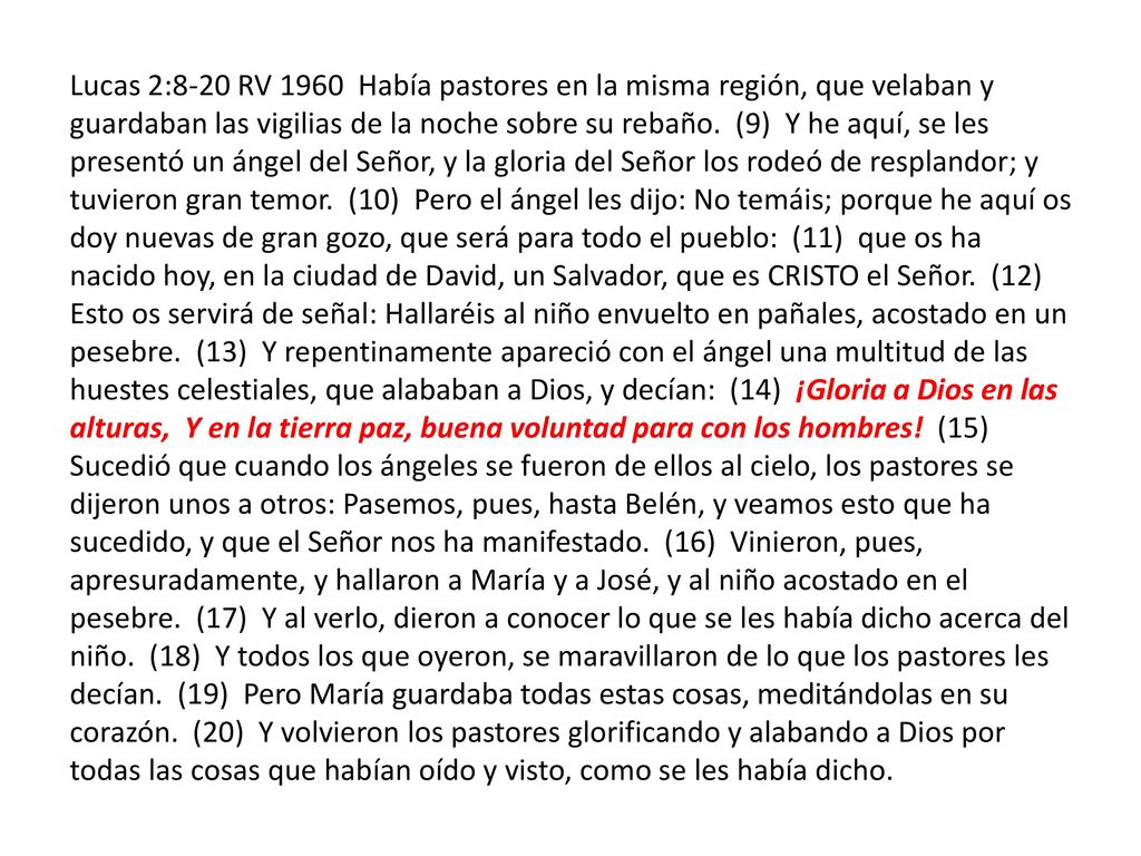 Lucas 2:8-20 RV 1960 Había pastores en la misma región, que velaban y guardaban las vigilias de la noche sobre su rebaño.