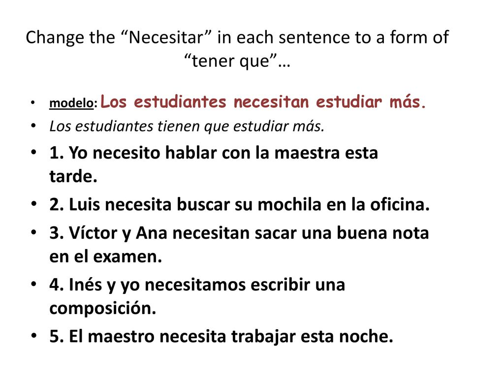 Change the Necesitar in each sentence to a form of tener que …