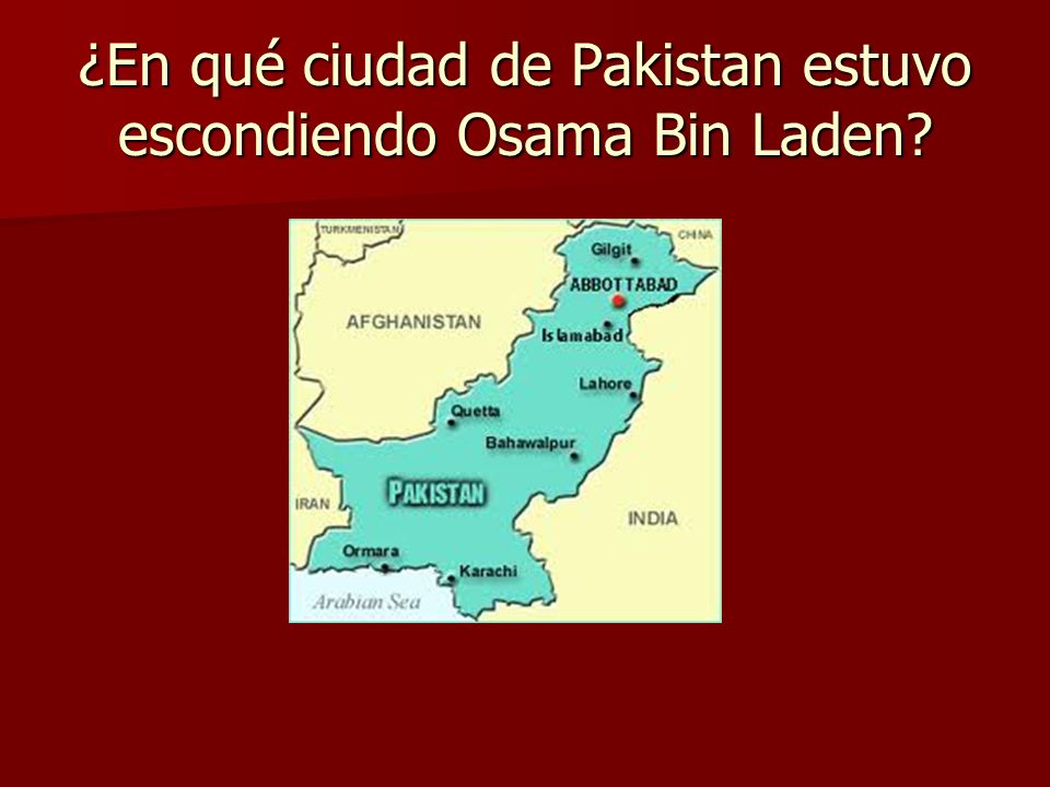 ¿En qué ciudad de Pakistan estuvo escondiendo Osama Bin Laden