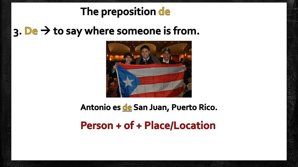 The preposition de 3. De  to say where someone is from.