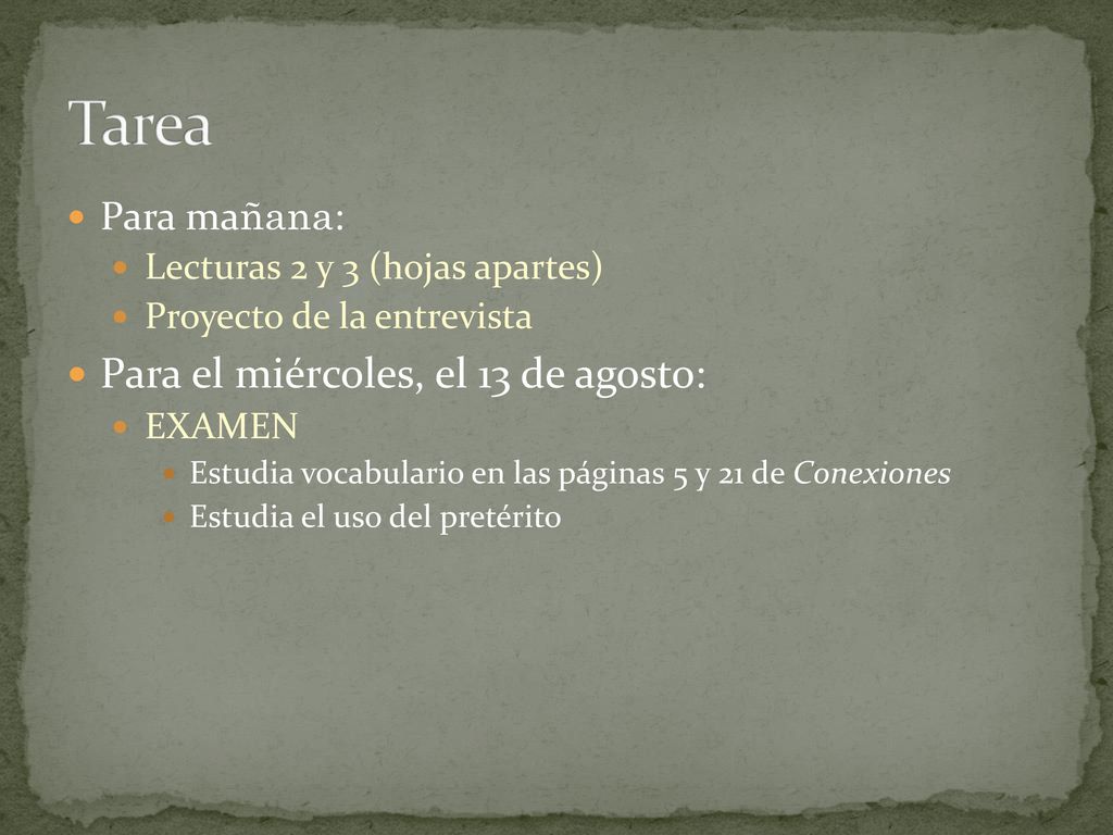 Tarea Para el miércoles, el 13 de agosto: Para mañana:
