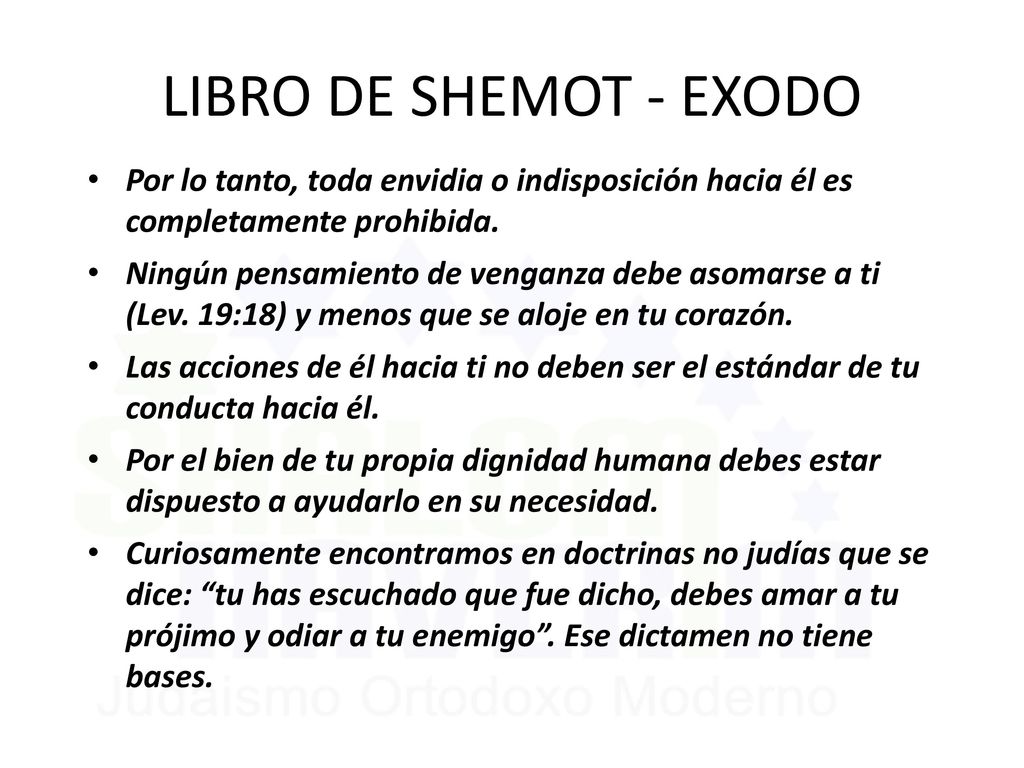 LIBRO DE SHEMOT - EXODO Por lo tanto, toda envidia o indisposición hacia él es completamente prohibida.