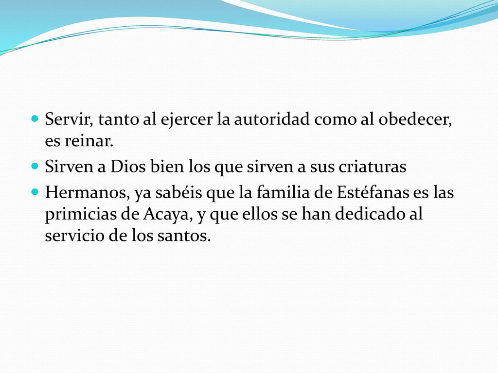 Servir, tanto al ejercer la autoridad como al obedecer, es reinar.