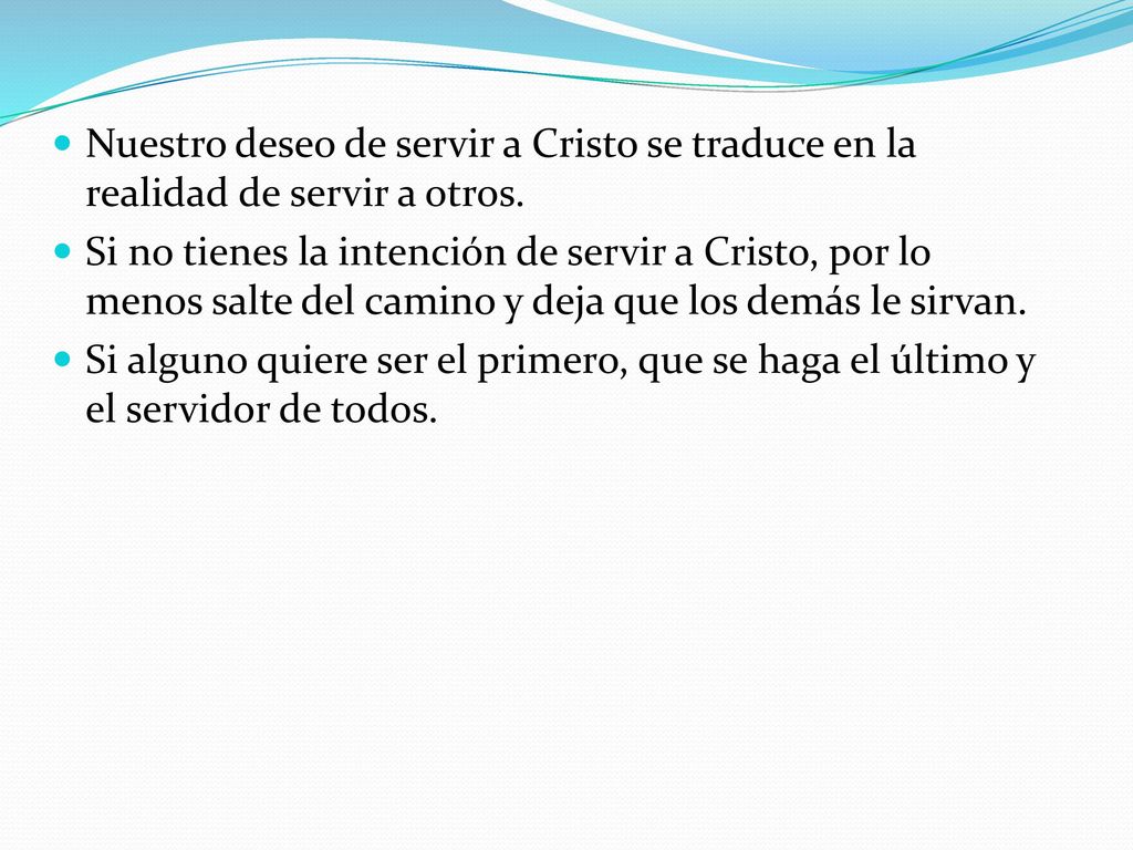 Nuestro deseo de servir a Cristo se traduce en la realidad de servir a otros.