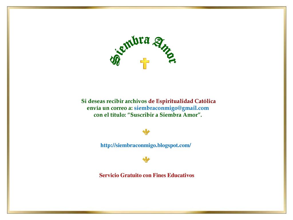 Siembra Amor Si deseas recibir archivos de Espiritualidad Católica