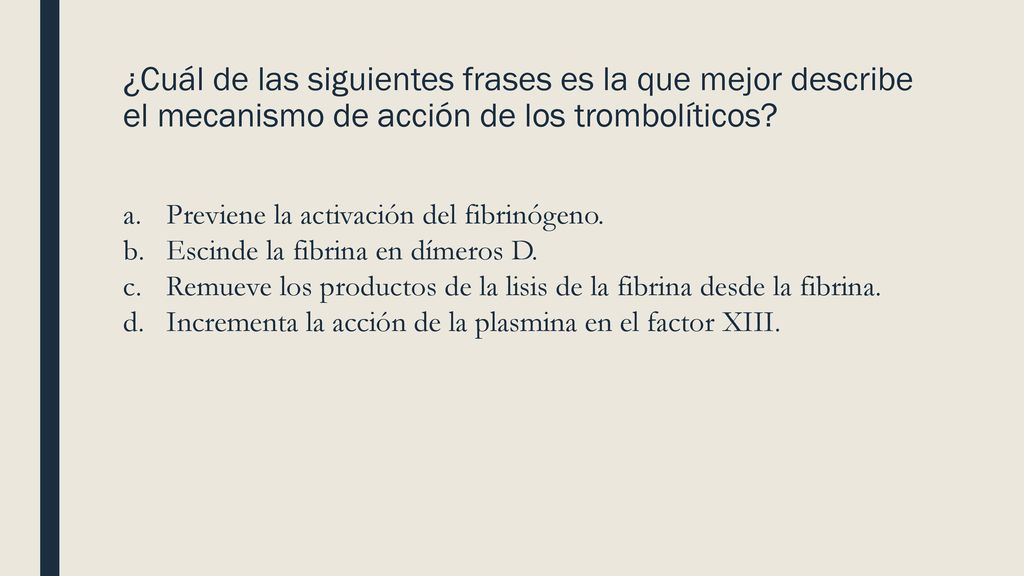 ¿Cuál de las siguientes frases es la que mejor describe el mecanismo de acción de los trombolíticos