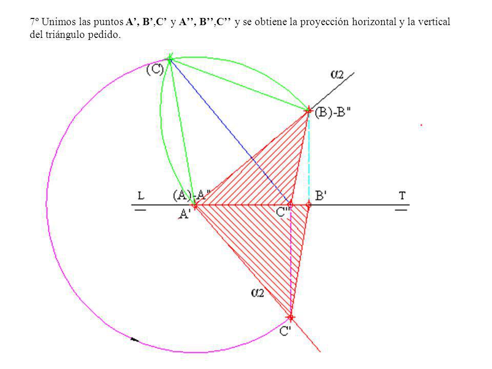 7º Unimos las puntos A’, B’,C’ y A’’, B’’,C’’ y se obtiene la proyección horizontal y la vertical del triángulo pedido.