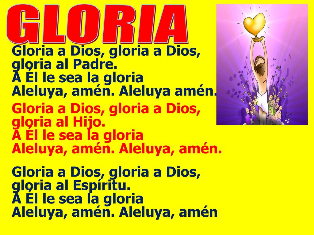 GLORIA Gloria a Dios, gloria a Dios, gloria al Padre.