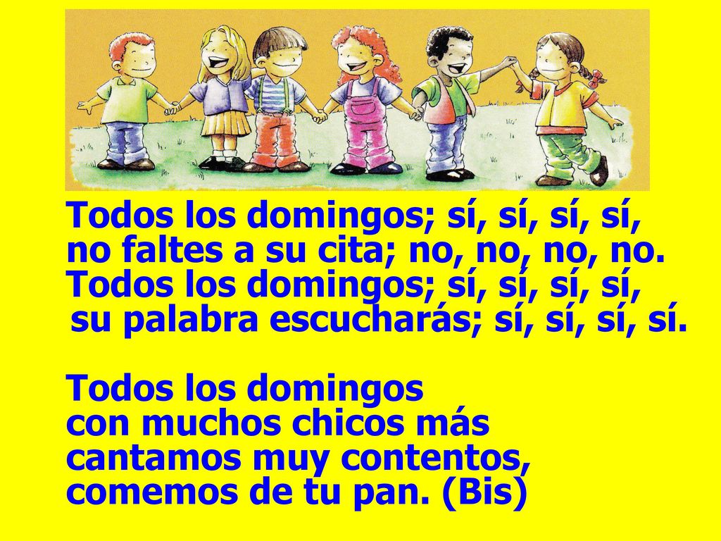 Todos los domingos; sí, sí, sí, sí, no faltes a su cita; no, no, no, no. Todos los domingos; sí, sí, sí, sí,