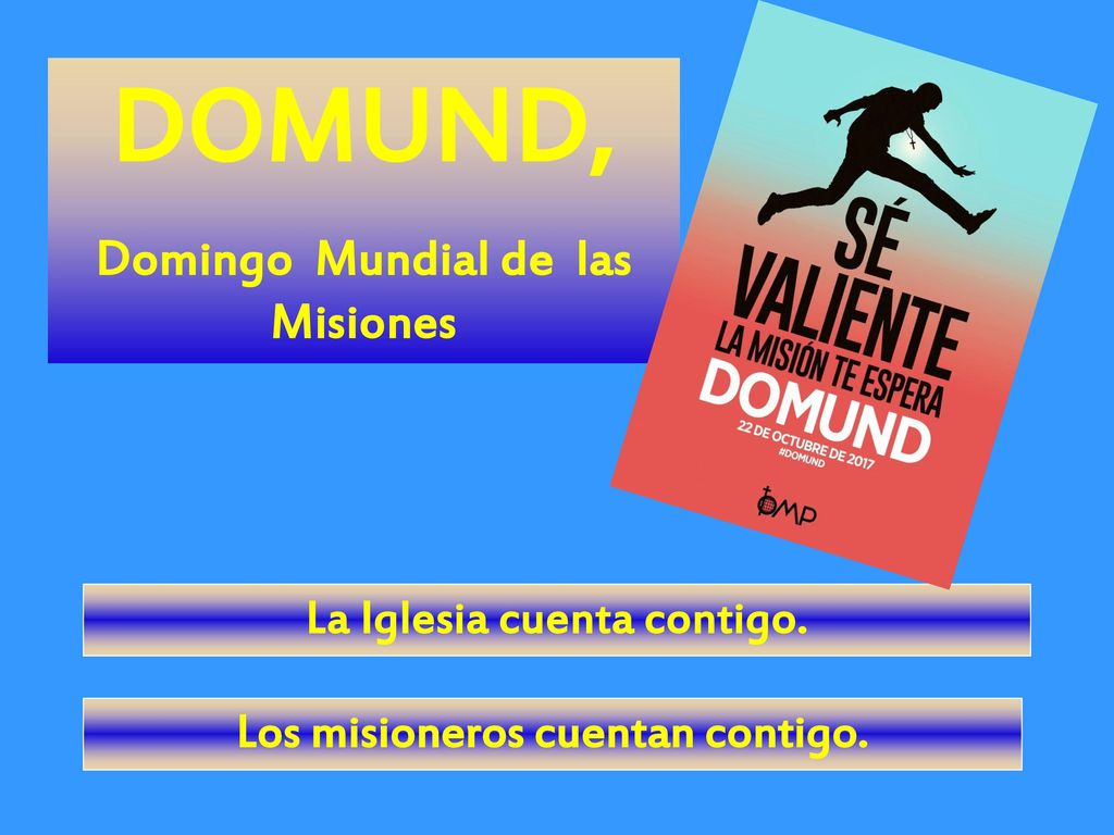 DOMUND, Domingo Mundial de las Misiones La Iglesia cuenta contigo.