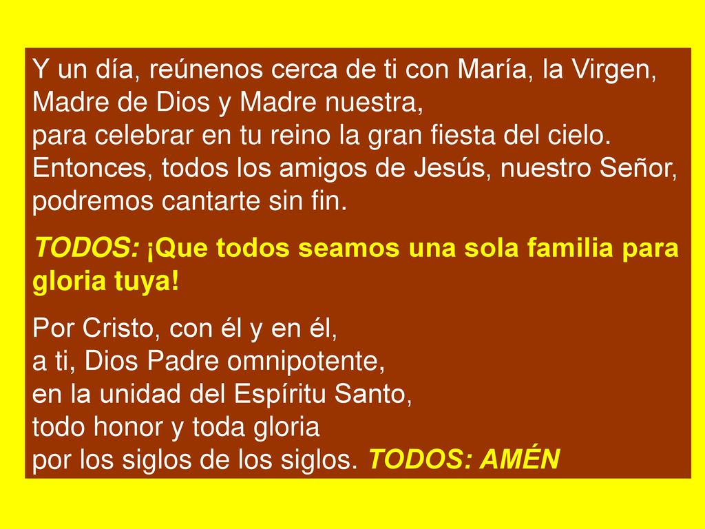 Y un día, reúnenos cerca de ti con María, la Virgen, Madre de Dios y Madre nuestra,