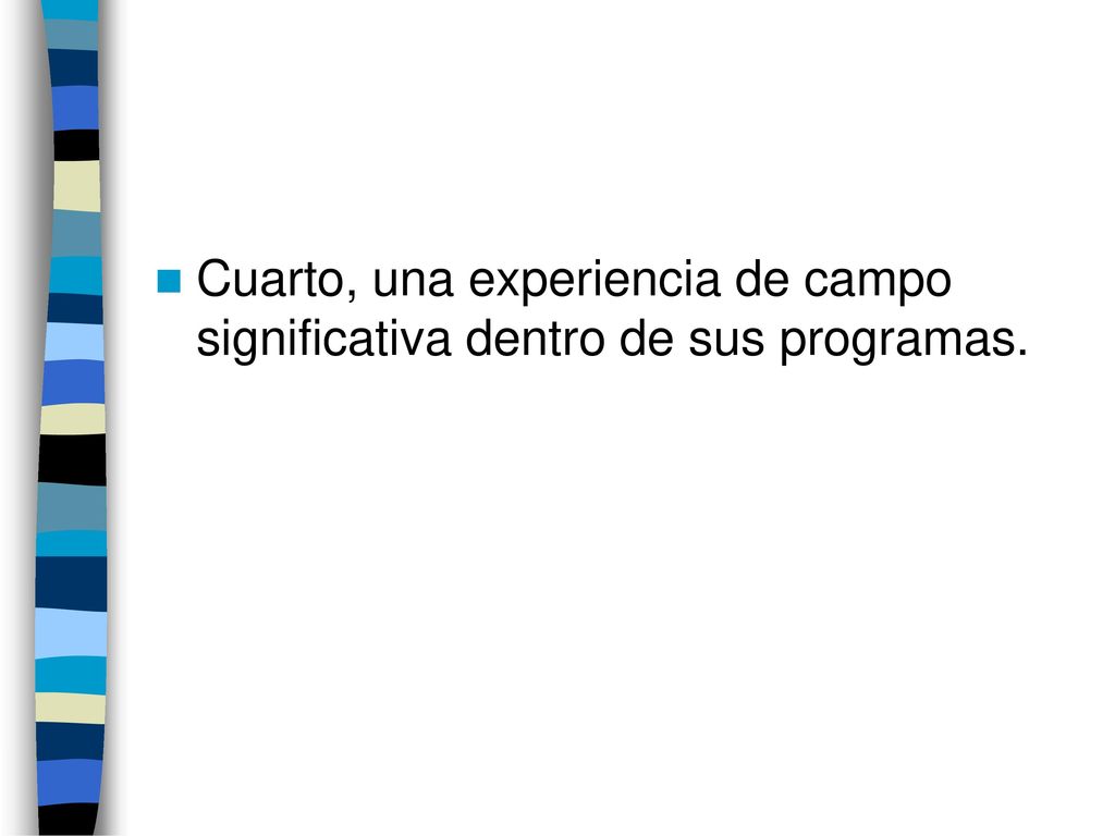Cuarto, una experiencia de campo significativa dentro de sus programas.