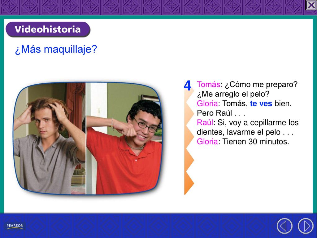 4 ¿Más maquillaje Tomás: ¿Cómo me preparo ¿Me arreglo el pelo