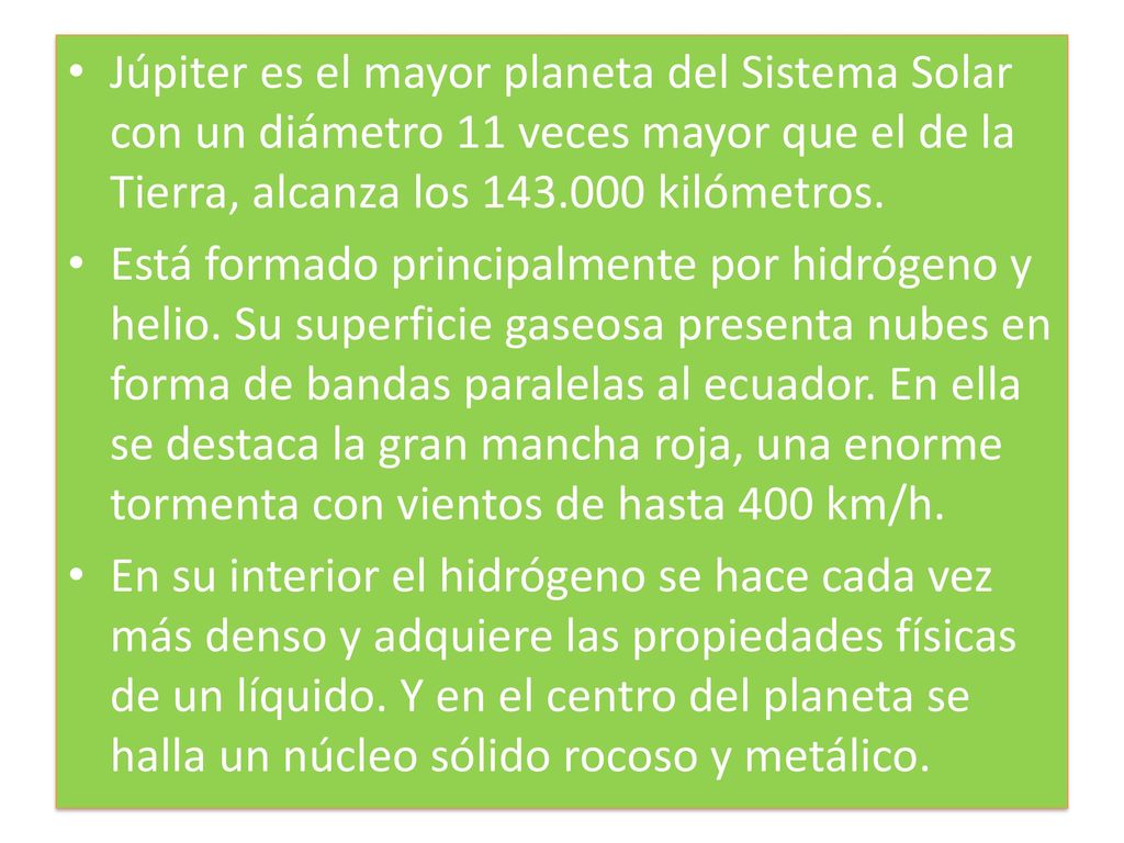 Júpiter es el mayor planeta del Sistema Solar con un diámetro 11 veces mayor que el de la Tierra, alcanza los kilómetros.