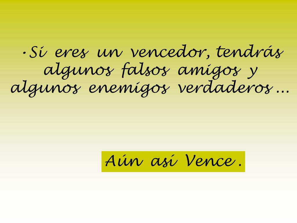 Si eres un vencedor, tendrás algunos falsos amigos y