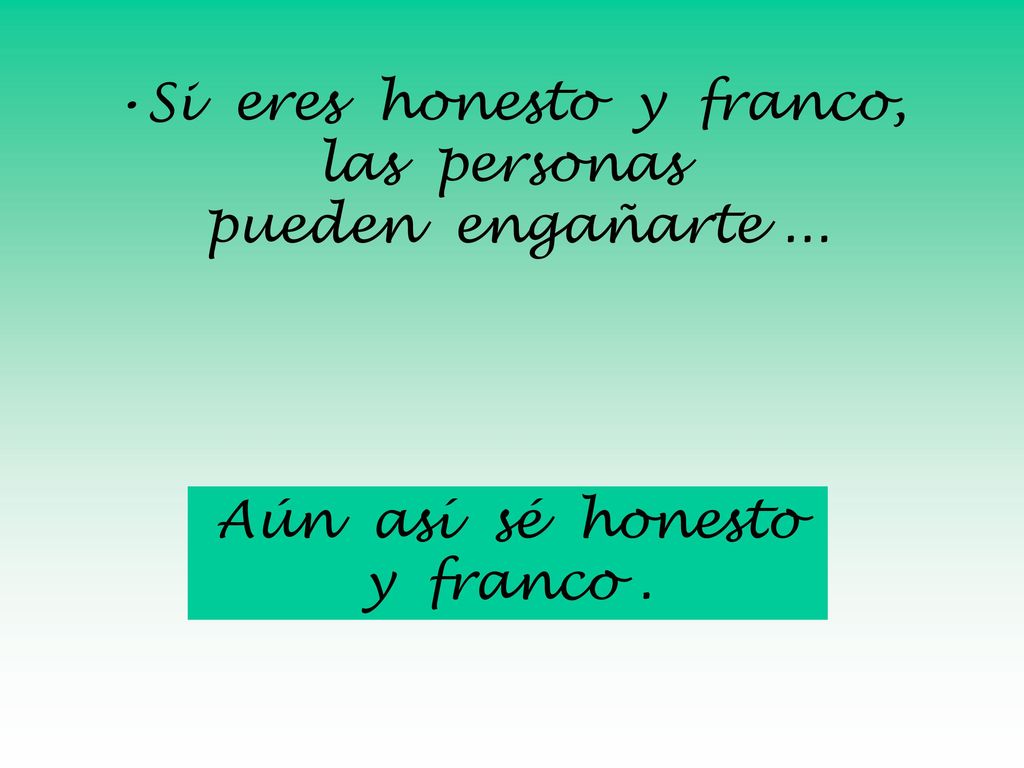 Si eres honesto y franco, las personas pueden engañarte ...