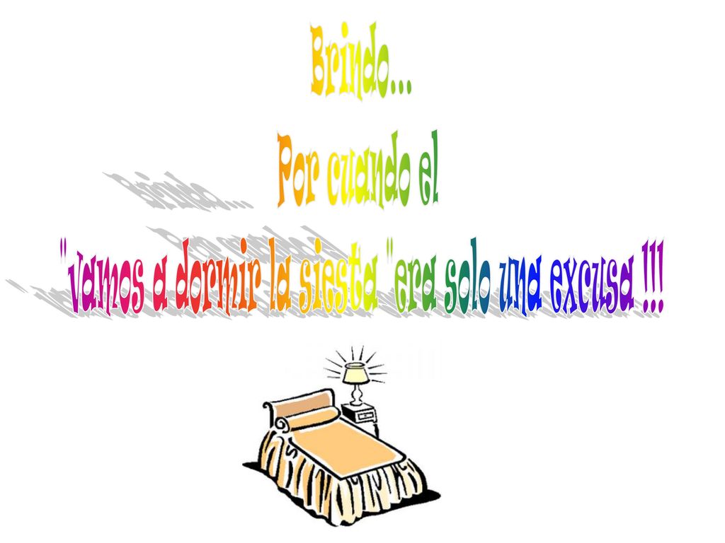 vamos a dormir la siesta era solo una excusa !!!